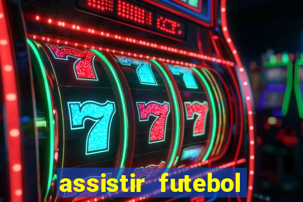 assistir futebol multi max